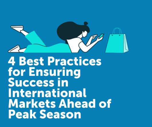 4 Best Practices for Ensuring Success in International Markets Ahead of Peak Season